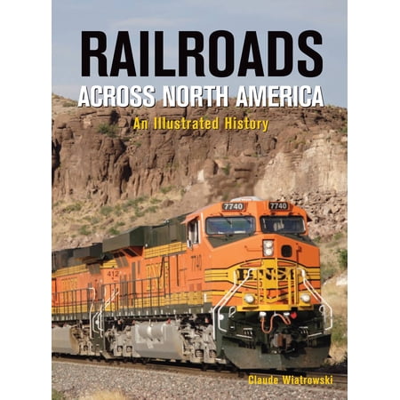Railroads Across North America : An Illustrated History (Hardcover)