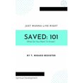 thumbnail image 1 of Pre-Owned JUST WANNA LIVE RIGHT: Saved 101: What Do You Want To Know? (Paperback) 1736468804 9781736468807, 1 of 1