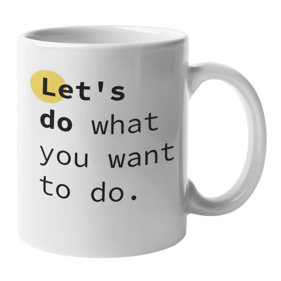 Enneagram Type 9 - Coffee and Tea Mug: Let's do what you want to do. (11oz)