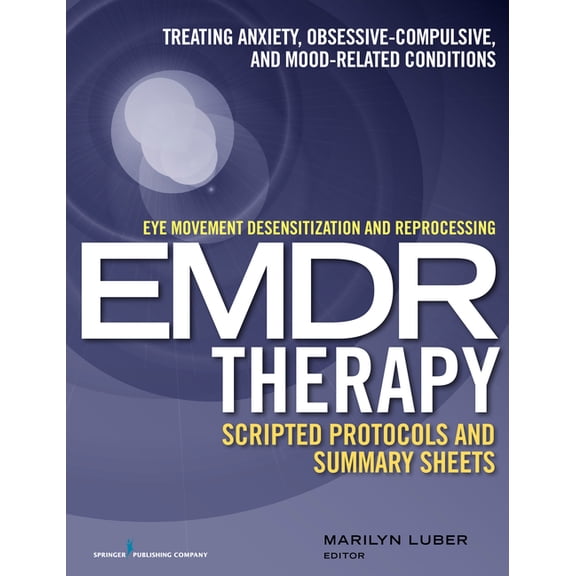 Eye Movement Desensitization and Reprocessing (EMDR)Therapy Scripted Protocols and Summary Sheets: Treating Anxiety, Obs, (Paperback)
