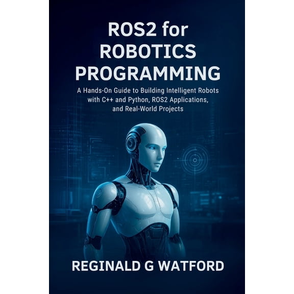 Core Tech Learning ROS2 for Robotics Programming: A Hands-On Guide to Building Intelligent Robots with C and Python, ROS2 Applications, a, (Paperback)