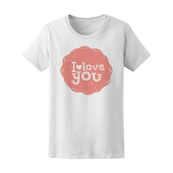 I Love You Graphic T-Shirt Women -Image by Shutterstock, Female Small