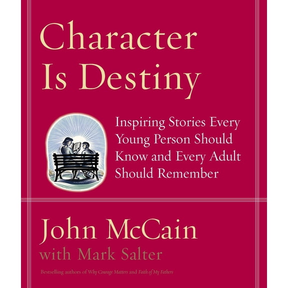 Pre-Owned Character Is Destiny: Inspiring Stories Every Young Person Should Know and Every Adult Should Remember (Hardcover) 1400064120 9781400064120
