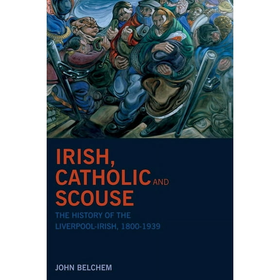 Irish, Catholic and Scouse: The History of the Liverpool-Irish, 1800-1939, (Paperback)