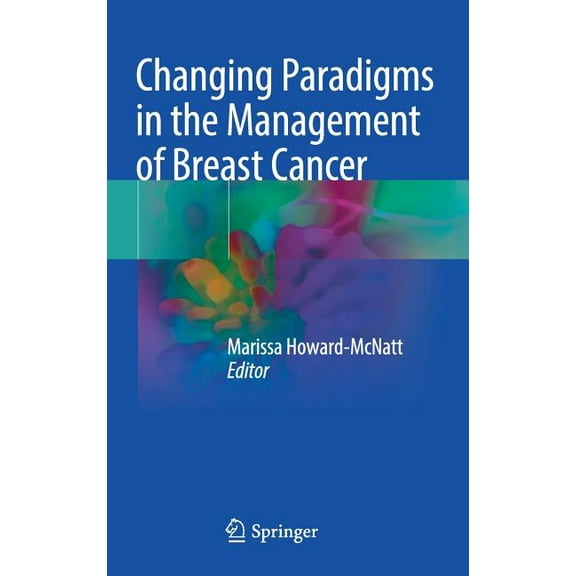 Changing Paradigms in the Management of Breast Cancer, (Hardcover)