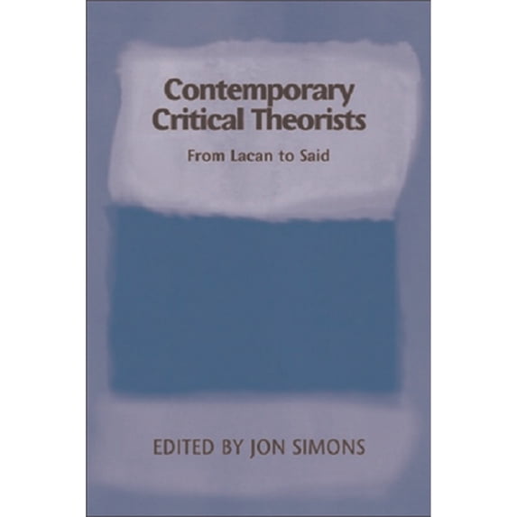 Pre-Owned Contemporary Critical Theorists: From Lacan to Said (Paperback) by Dr. Jon Simons