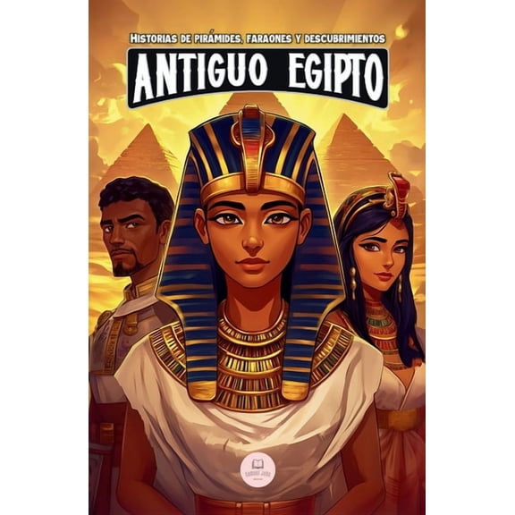 Libros de Historia Para NiÃ±os de 8 A 13  El Antiguo Egipto: Aventuras Ã©picas para niÃ±os sobre la civilizaciÃ³n egipcia, (Paperback)