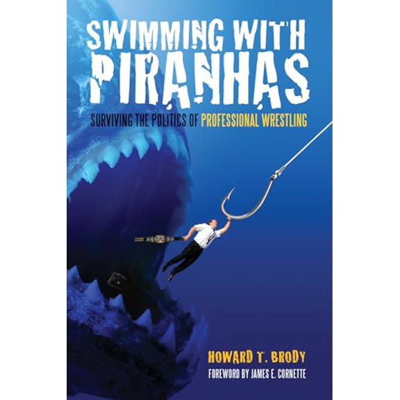 Pre-Owned Swimming with Piranhas: Surviving the Politics of Professional Wrestling (Paperback) 1550228676 9781550228670