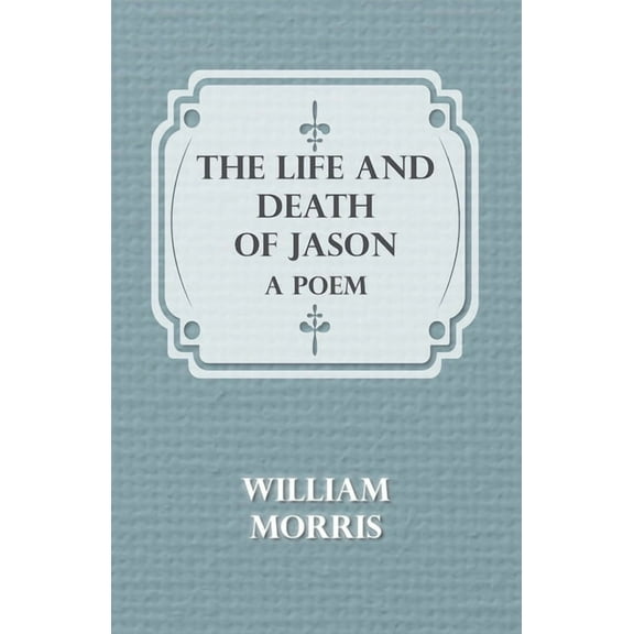 The Life and Death of Jason: A Poem, (Paperback)