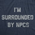 thumbnail image 2 of Mens Funny T Shirts Im Surrounded By NPCs Sarcastic Novelty Tee for Men Graphic Tees, 2 of 9