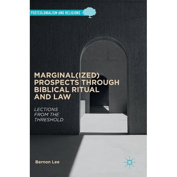 Postcolonialism and Religions Marginal(ized) Prospects Through Biblical Ritual and Law: Lections from the Threshold, (Hardcover)