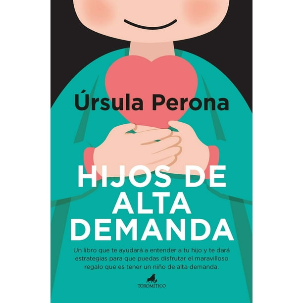 Libro Hijos De Alta Demanda Tapa Blanda, Autor Ursula Perona Mira, Editorial Toromitico