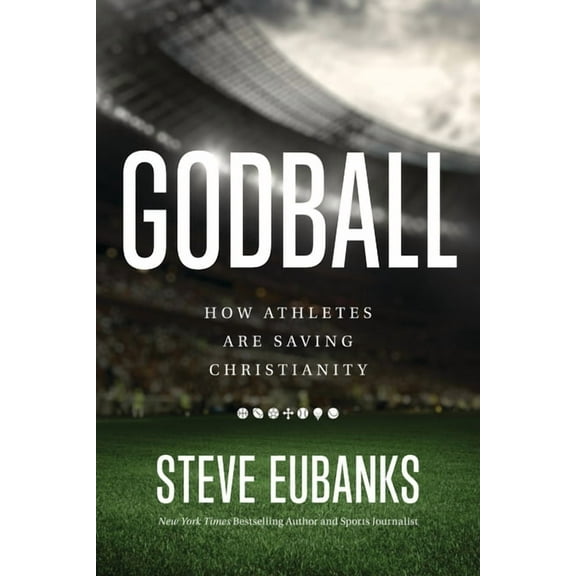 Godball: How Athletes Are Saving Christianity, (Hardcover)