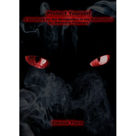 Protect Yourself: A Handbook for the Recognition of the Supernatural for Defensive Purposes - (Best Self Defense Revolver For A Woman)