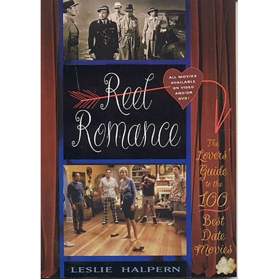 Reel Romance: The Lovers' Guide to the 100 Best Date Movies, (Paperback)