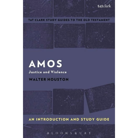 T&t Clark's Study Guides to the Amos: An Introduction and Study Guide: Justice and Violence, (Paperback)