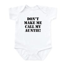 CafePress - Don’T Make Me Call My Auntie Body Suit - Baby Light Bodysuit, Size Newborn - 24 Months