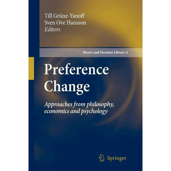 Theory and Decision Library A: Preference Change: Approaches from Philosophy, Economics and Psychology, Book 42, (Paperback)