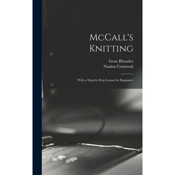 McCall's Knitting: With a Step-by-step Lesson for Beginners, (Hardcover)
