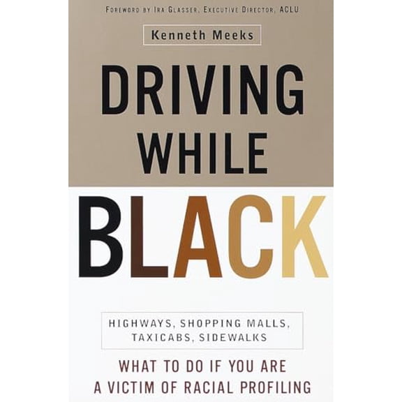 Pre-Owned Driving While Black: Highways, Shopping Malls, TaxiCabs, Sidewalks: How to Fight Back if You are a Victim of Racial Profiling Paperback