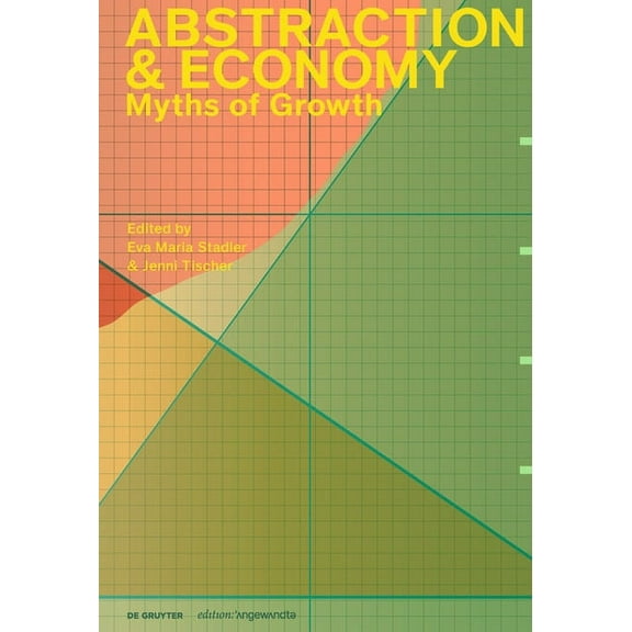 Edition Angewandte: Abstraction & Economy: Myths of Growth (Paperback)