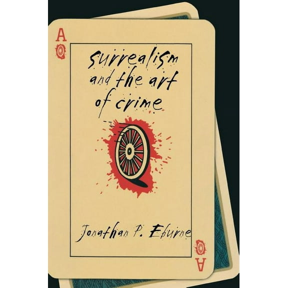 Surrealism and the Art of Crime, (Hardcover)