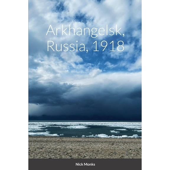 Arkhangelsk, Russia, 1918, (Paperback)