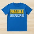 thumbnail image 2 of Fragile I Just Dropped My Son Off At College T-Shirt – Emotional Parenthood Experience – Supportive Parent Gift, 2 of 6