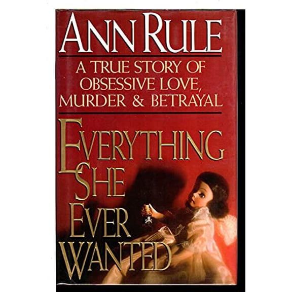 Pre-Owned Everything She Ever Wanted: A True Story of Love, Murder & Betrayal, 9780671690700, 0671690701, Hardcover, First Edition edition