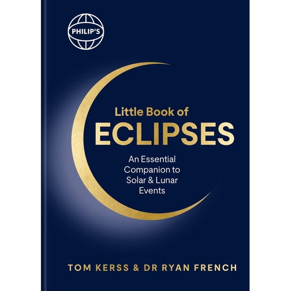 Philip's Little Book of Eclipses: An Essential Companion to Solar and Lunar Events, (Hardcover)