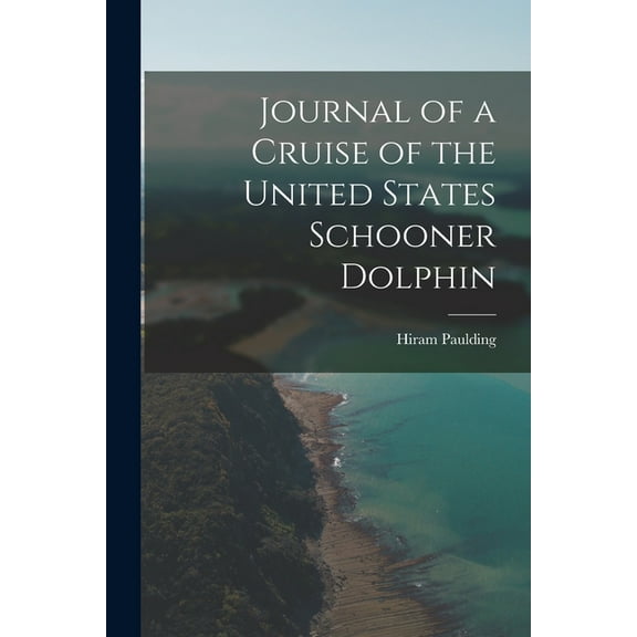 Journal of a Cruise of the United States Schooner Dolphin, (Paperback)