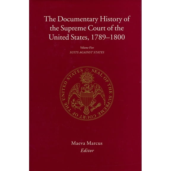 Documentary History of the Supreme Court The Documentary History of the Supreme Court of the United States, 1789-1800: Volume 5, Book 05, (Hardcover)