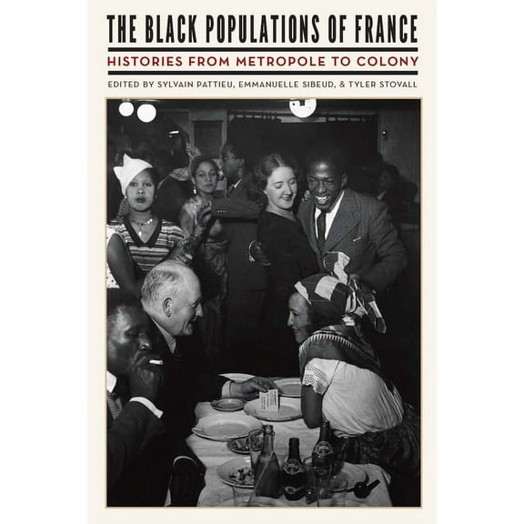 The Black Populations of France: Histories from Metropole to Colony, (Hardcover)