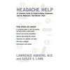 Headache Help: A Complete Guide to Understanding Headaches and the Medications That Relieve Them [Paperback - Used]