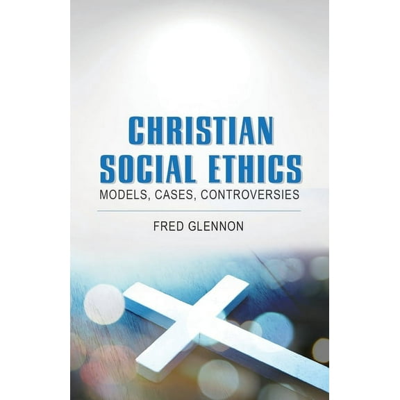 Christian Social Ethics: Models, Cases, Controversies, (Paperback)