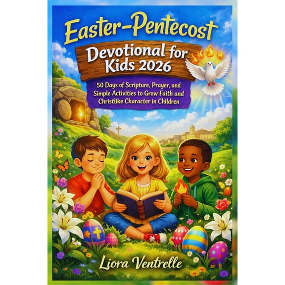 Easter-Pentecost Devotional for Kids 2026: 50 Days of Scripture, Prayer, and Simple Activities to Grow Faith and Christl, (Paperback)