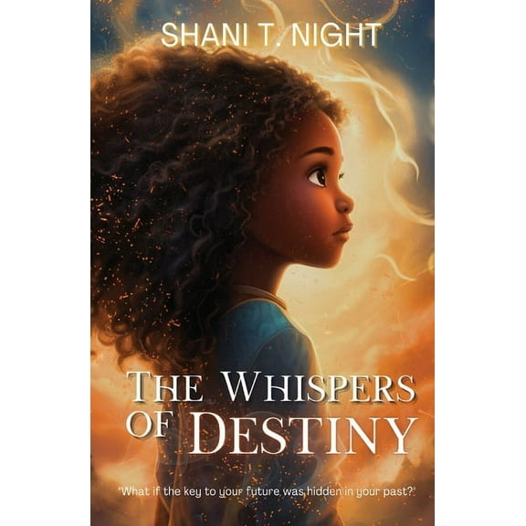 The Whispers of Destiny The Whispers of Destiny: Guided by the Spirit Within, Book 1, (Paperback)