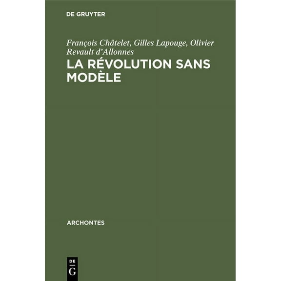 Archontes La rÃ©volution sans modÃ¨le, Book 6, (Hardcover)