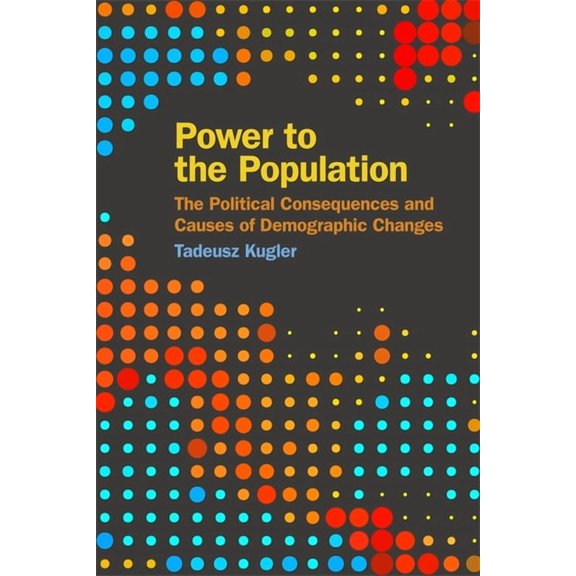 Studies in Security and International Af Power to the Population: The Political Consequences and Causes of Demographic Changes, (Hardcover)