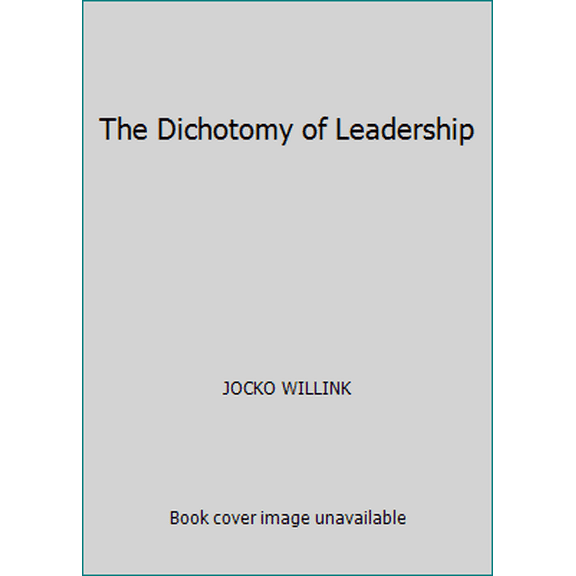 Pre-Owned The Dichotomy of Leadership (Paperback) 1250247101 9781250247100
