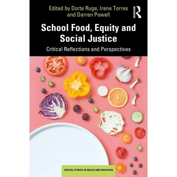 Critical Studies in Health and Education School Food, Equity and Social Justice: Critical Reflections and Perspectives, (Paperback)