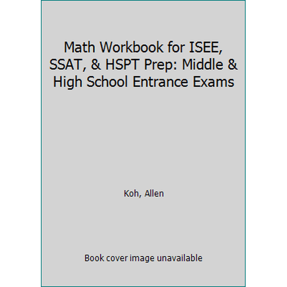 Pre-Owned Math Workbook for ISEE, SSAT, & HSPT Prep: Middle & High School Entrance Exams (Paperback)
