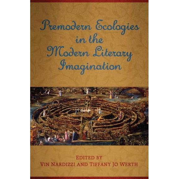 Premodern Ecologies in the Modern Literary Imagination, (Hardcover)