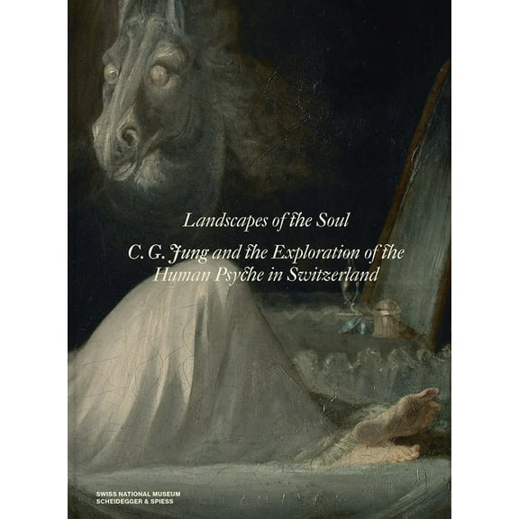 Landscapes of the Soul: C.G. Jung and the Exploration of the Human Psyche in Switzerland, (Hardcover)