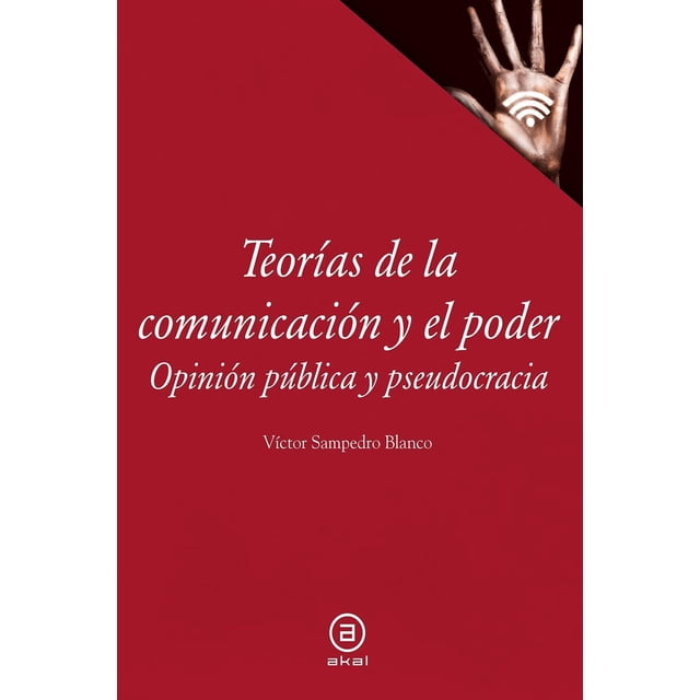 Libro Teorias De La Comunicacion Y El Poder. Tapa Blanda, Autor Victor Sampedro Blanco, Editorial Akal
