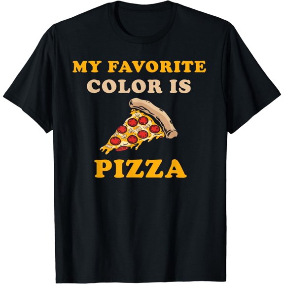 My Favorite Color Is Pizza - Funny Pizza For Men & Women T-Shirt