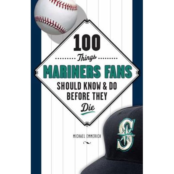 Pre-Owned 100 Things...Fans Should Know 100 Things Mariners Fans Should Know & Do Before They Die, (Paperback)