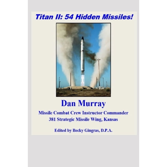 Titan II: 54 Hidden Missiles! (Paperback) by Becky Gingras D P a, Dan Murray