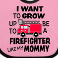 thumbnail image 4 of Inktastic I Want to Grow Up to Be a Firefighter Like My Mommy Boys or Girls Baby Bib, 4 of 4