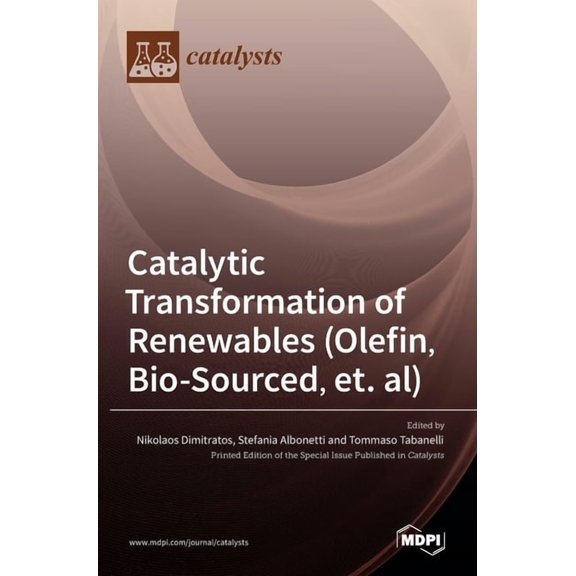 Catalytic Transformation of Renewables (Olefin, Bio-sourced, et. al), (Hardcover)